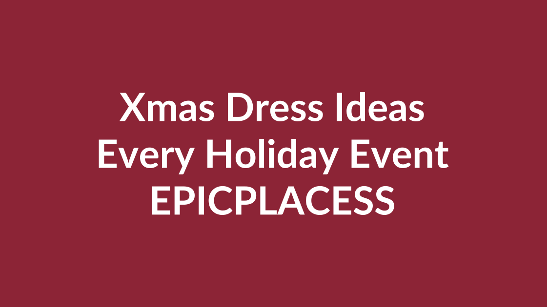 Christmas dress ideas for every holiday event by Epicplacess