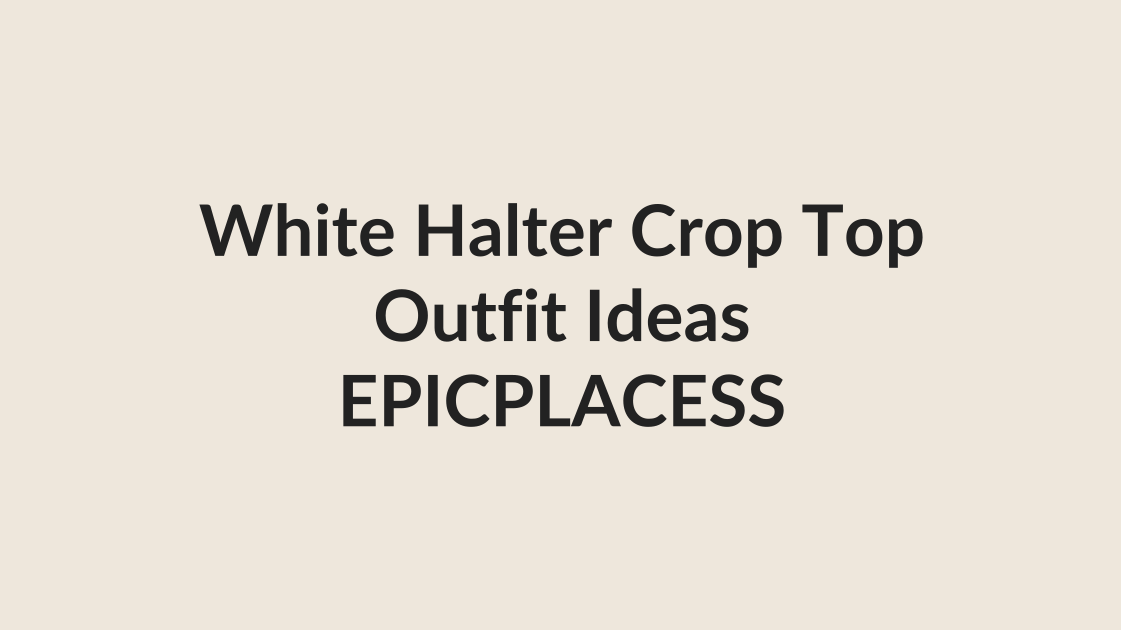 White halter V-neck crop top outfit ideas by Epicplacess