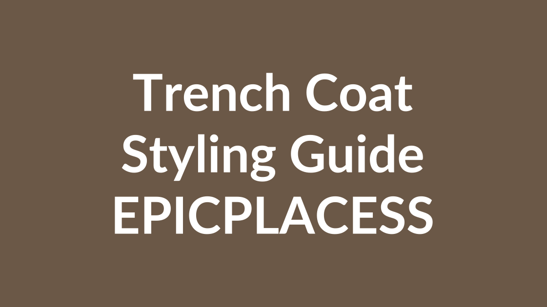 Women's trench coat styling guide by Epicplacess