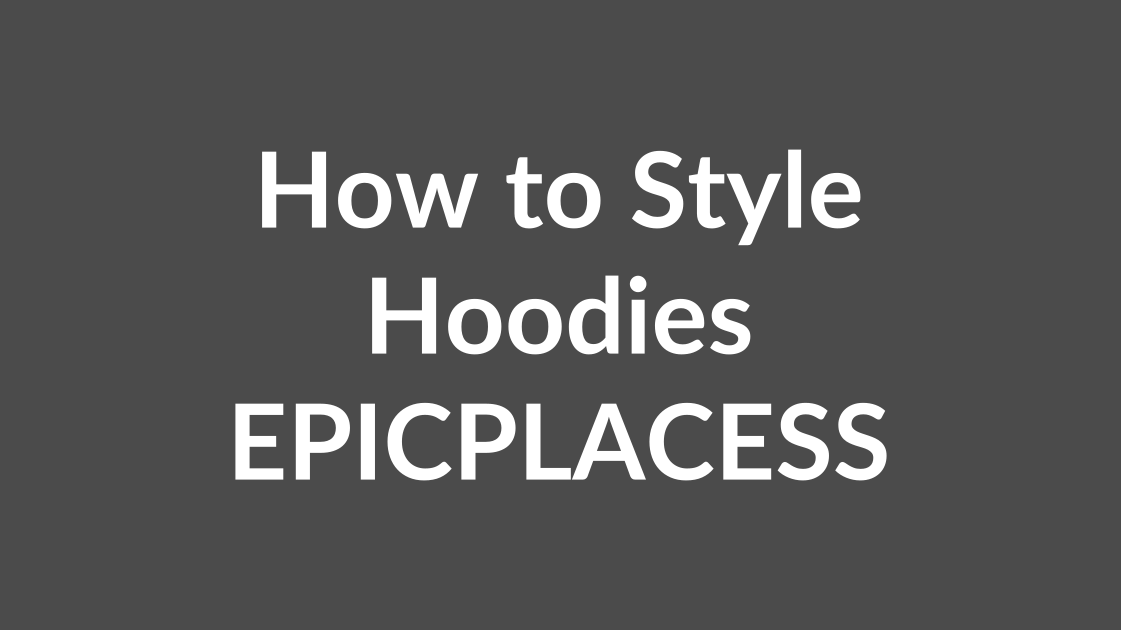 How to style hoodies as a casual layer by Epicplacess