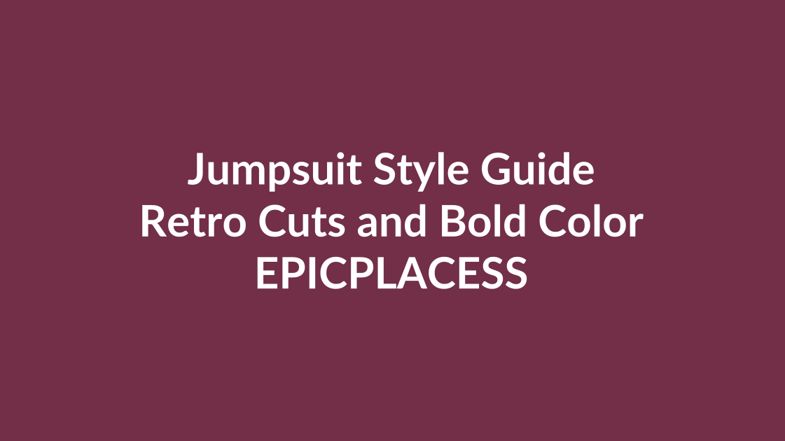 Jumpsuit style guide with retro cuts and bold colors by Epicplacess