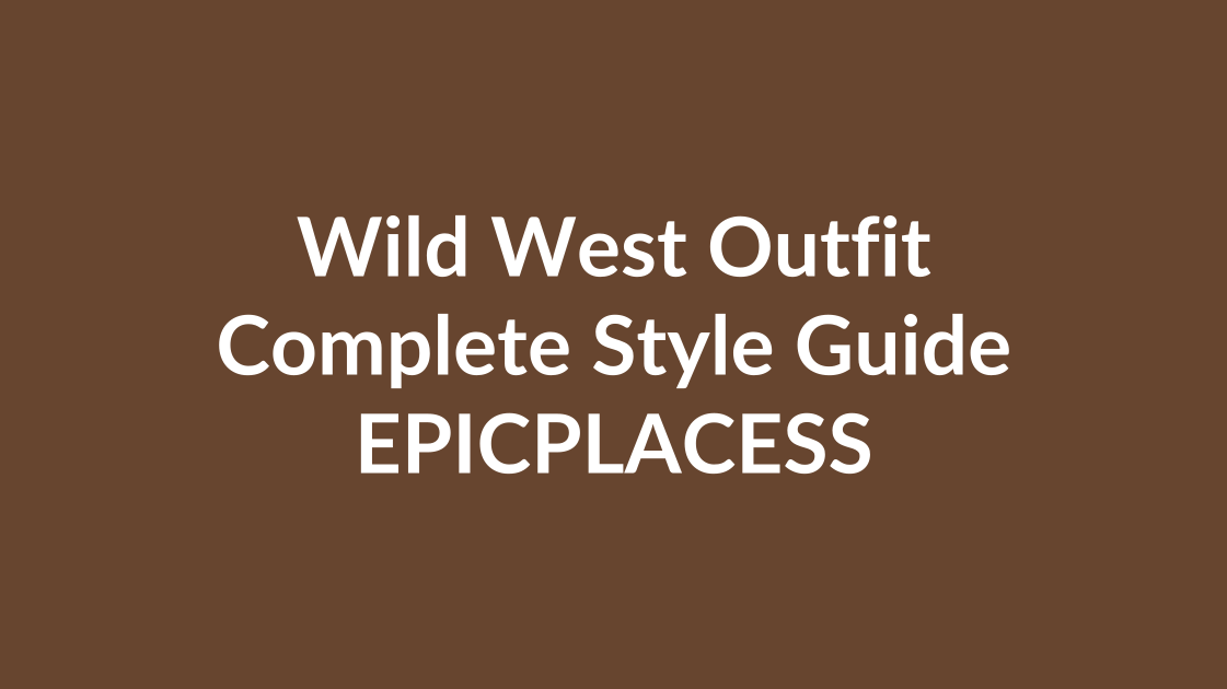 Wild west outfit complete style guide by Epicplacess