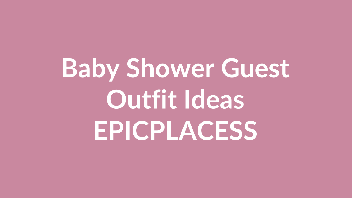 Baby shower guest outfit ideas beyond dresses by Epicplacess