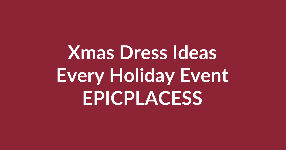 Christmas dress ideas for every holiday event by Epicplacess