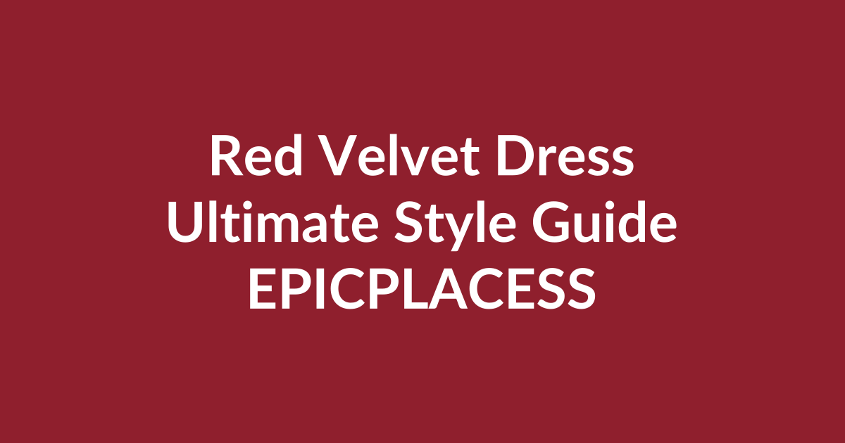 Red velvet dress ultimate style guide by Epicplacess