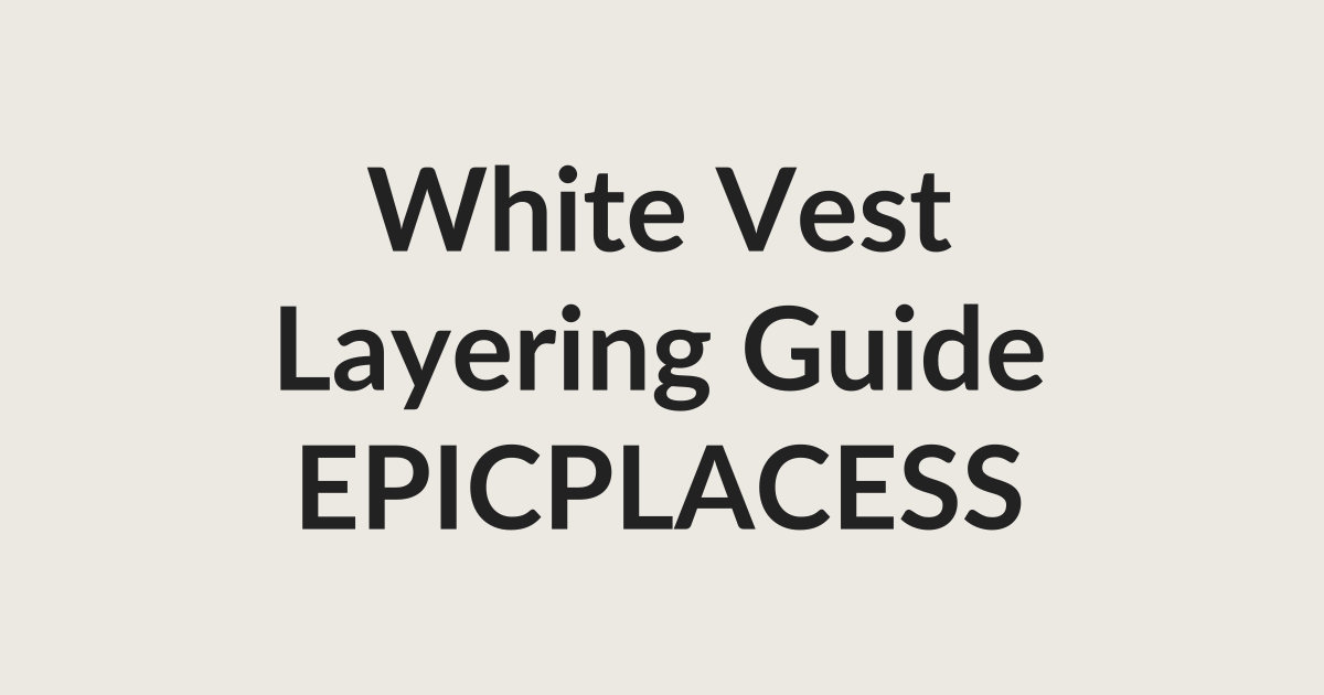 White vest complete layering guide by Epicplacess