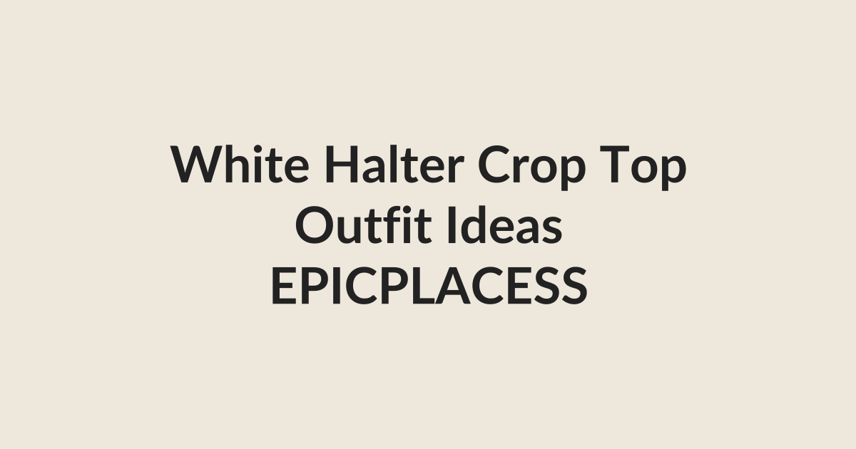 White halter V-neck crop top outfit ideas by Epicplacess