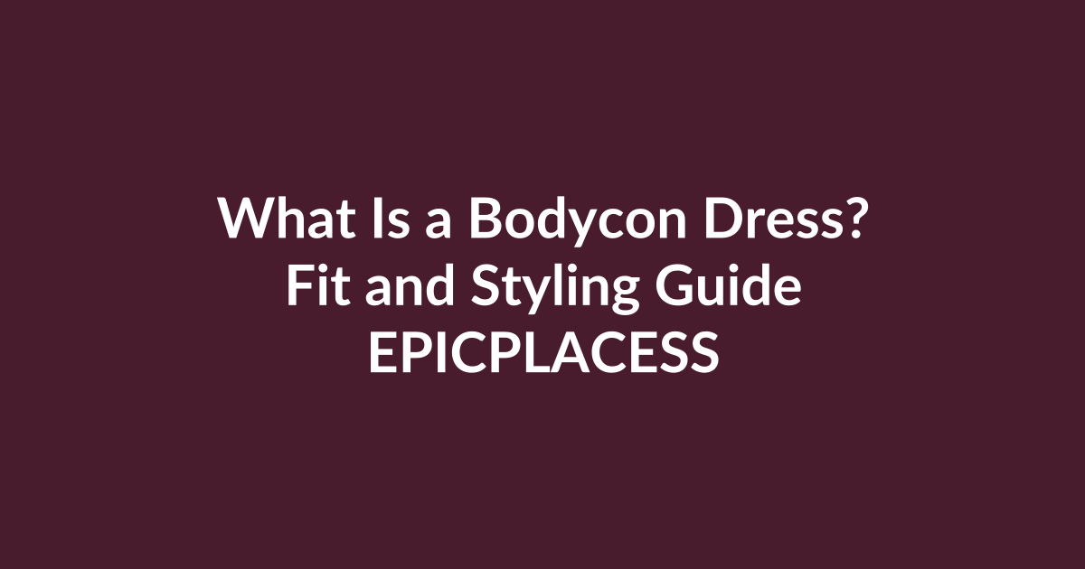 Bodycon dress fit and styling guide by Epicplacess