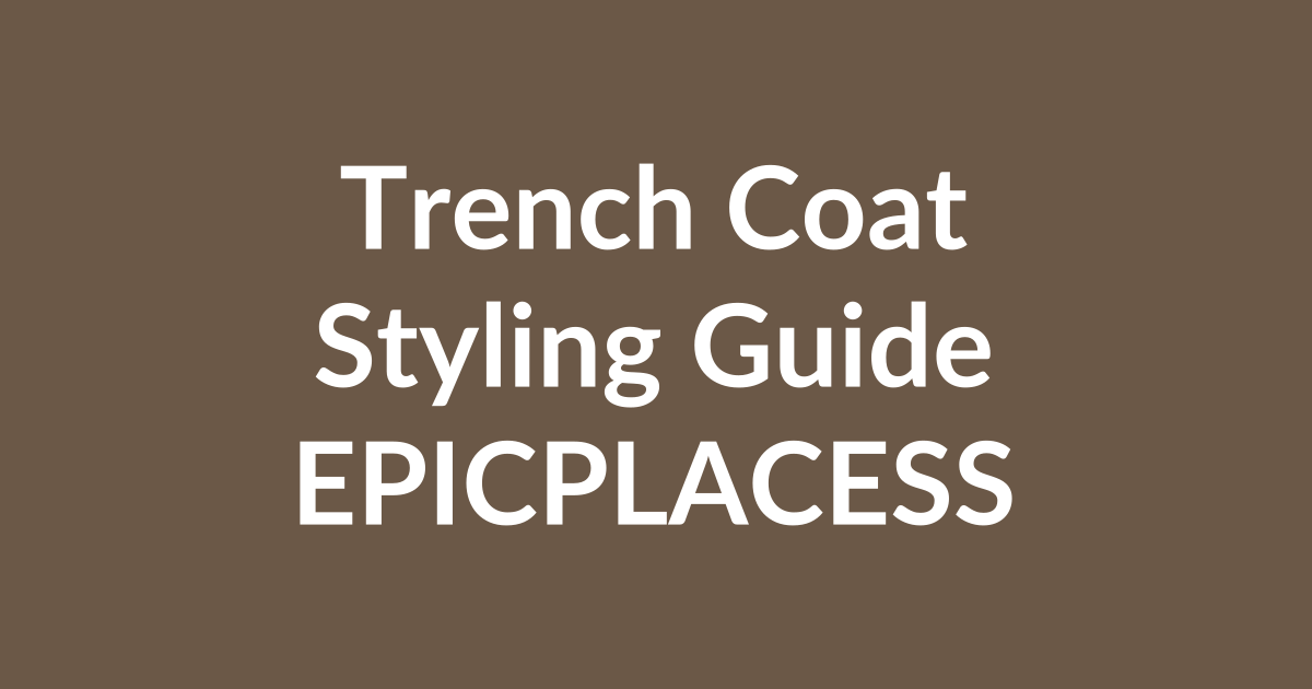 Women's trench coat styling guide by Epicplacess