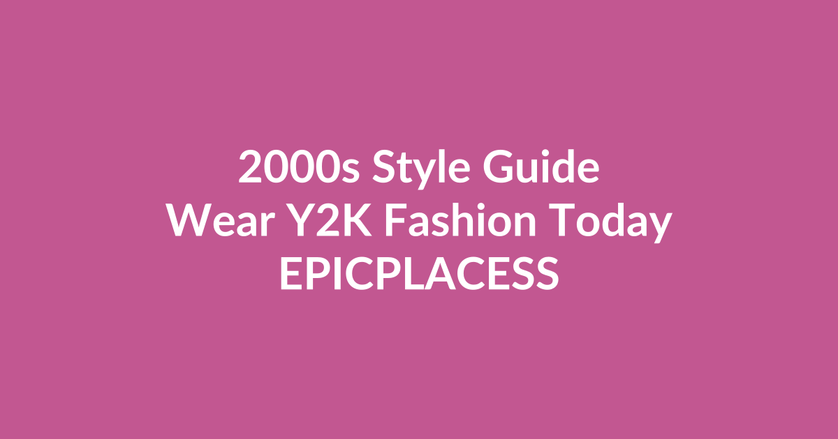 2000s style guide for wearing Y2K fashion today by Epicplacess