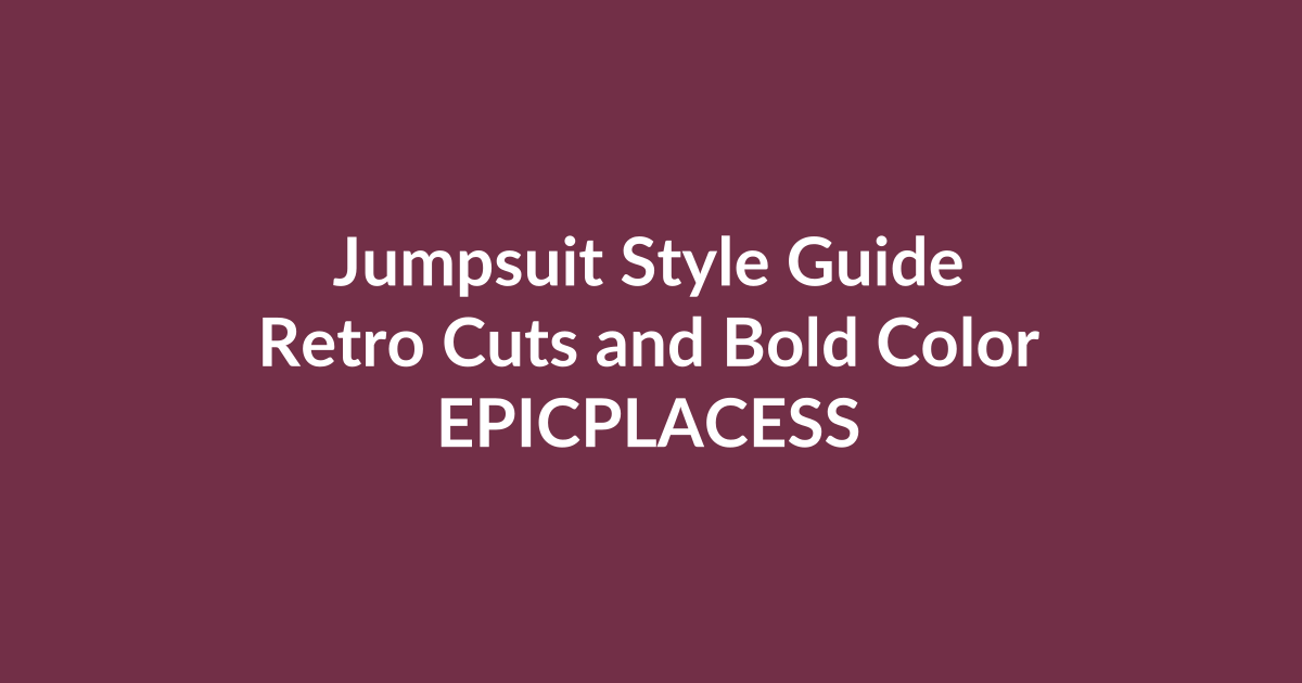 Jumpsuit style guide with retro cuts and bold colors by Epicplacess