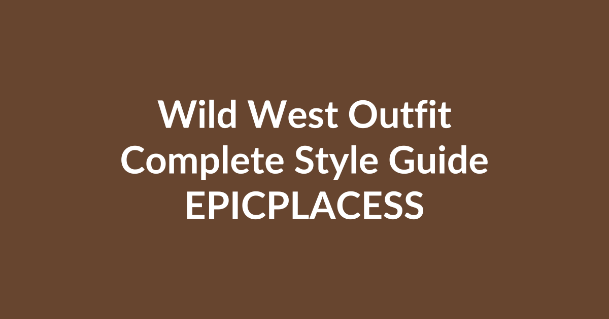 Wild west outfit complete style guide by Epicplacess