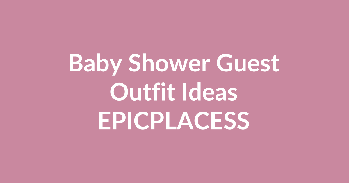 Baby shower guest outfit ideas beyond dresses by Epicplacess