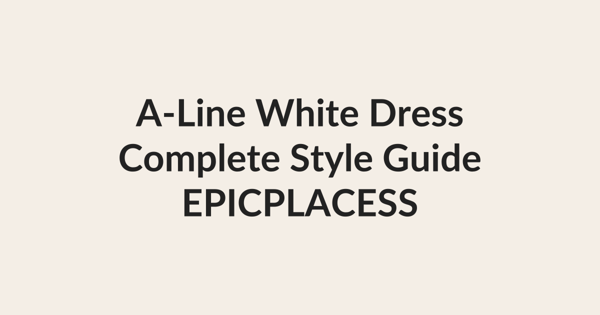 A-line white dress complete style guide by Epicplacess